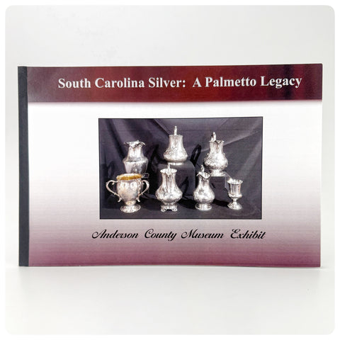 South Carolina Silver:  A Palmetto Legacy Anderson County Museum Exhibition November 2024 - August 2025, Dr. John LeHeup, New